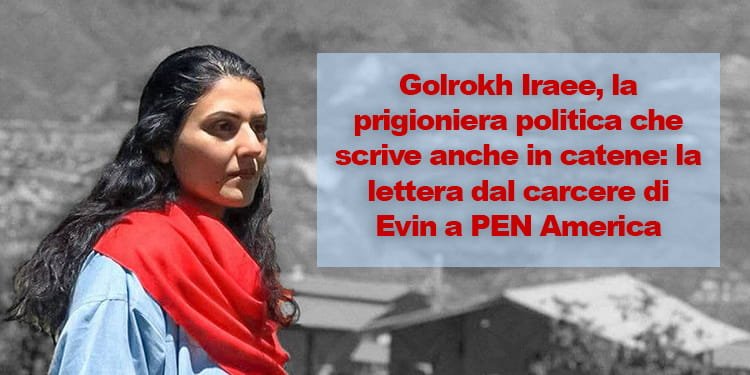 Golrokh Iraee: la coraggiosa lettera di una scrittrice imprigionata